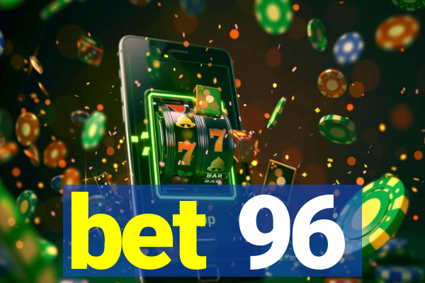 bet 96